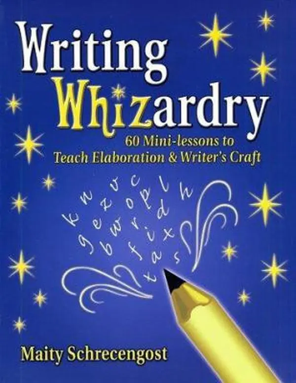 Used Writing Whizardry Tutorial - 60 Mini-Lessons for Elaboration & Writer's Craft, Maity Schrecengost (Paperback) - School & Educational Office Stationery Supply