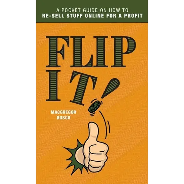 Flip It!: A Pocket Guide on How to Re-Sell Stuff Online for a Profit - Hardcover
