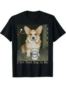 Funny Corgi Dog Lover T-Shirt for Men & Women - "I Got That Dog in Me" Corgi Breed, 100% Cotton Casual Round Neck Short Sleeve Tee, - Fit