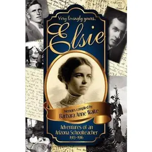 USED Book - Elsie - Adventuresof an Arizona Schoolteacher 1913-1916 by Waite, Barbara Anne (Paperback) - english