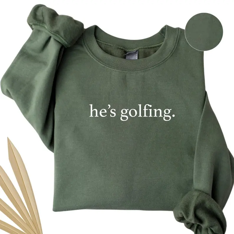 He’s Golfing Sweatshirt, Golfer Wife Crewneck, Golf Season Sweater for Moms, Golf Lover Pullover Gift, Funny Golfing Sweatshirt, Golf Season Sweatshirt Casual Sweatshirt Womenswear