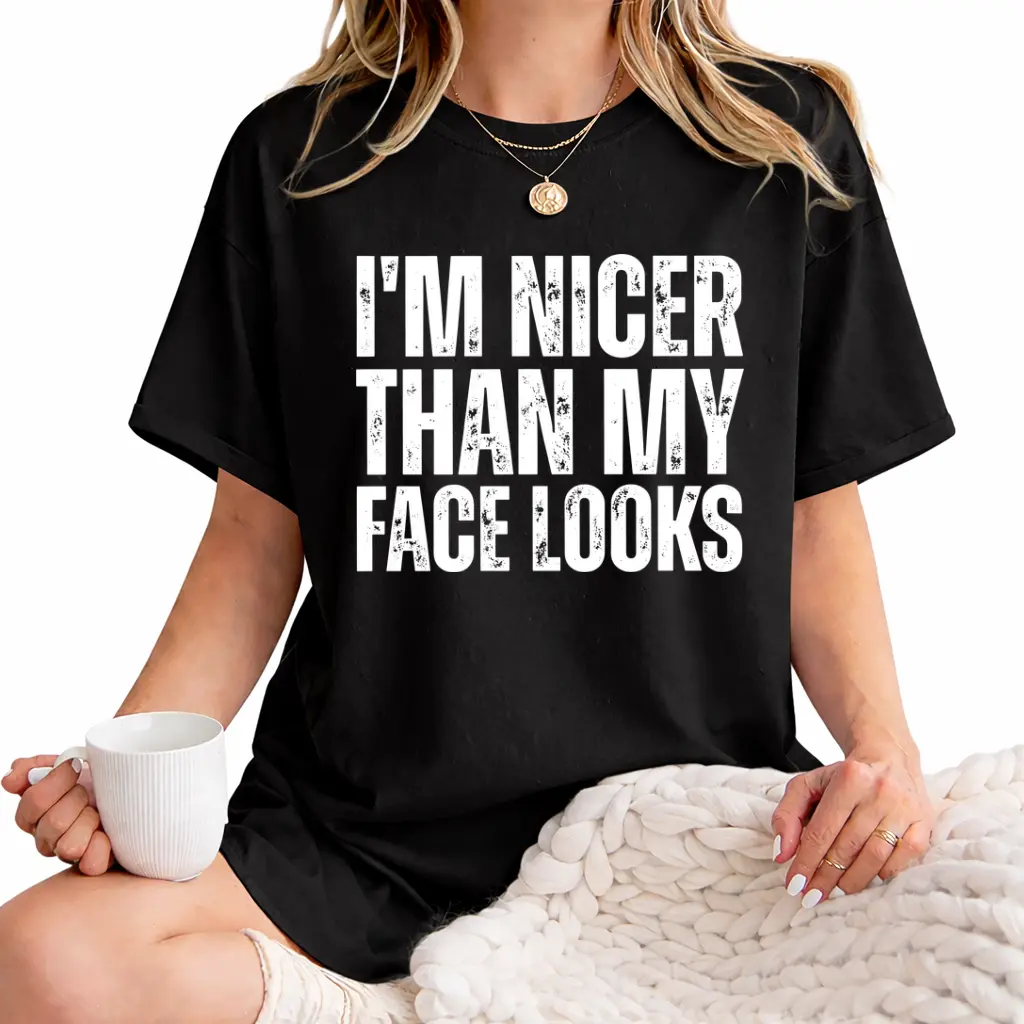 I'm Nicer Than My Face Looks Shirt, Funny Sarcastic Graphic Tee, Resting Face Humor T-Shirt, Trendy Women's Top, Introvert Gift