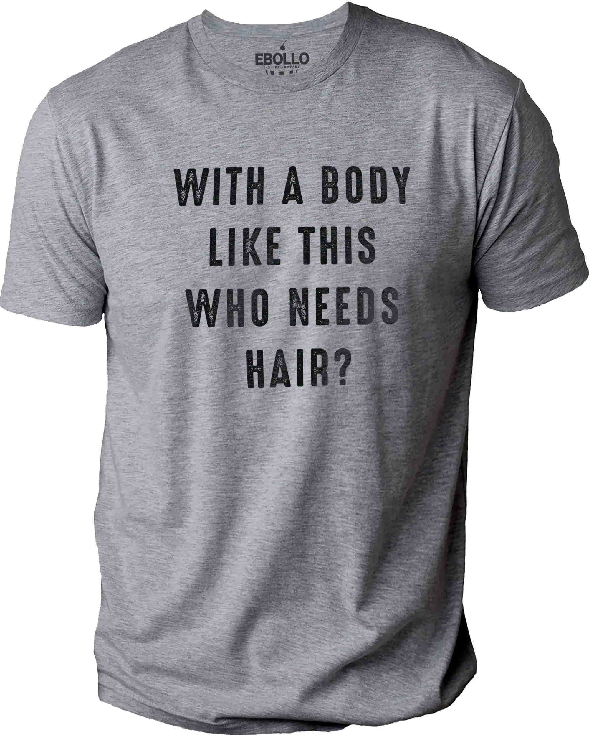With a Body Like This Who Needs Hair Funny Shirt for Men - Fathers Day Gift - Husband Gift - Humor Tshirt - Dad Gift - Mens Shirt