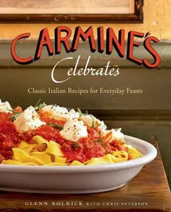 USED-Carmine's Celebrates: Classic Italian Recipes for Everyday Feasts by Rolnick, Glenn (Hardcover)