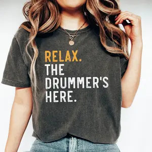 Comfort Colors Drummer Gift, Gifts For Drummers, Drummer Shirt, Relax The Drummer's Here Shirt, Musician Gift