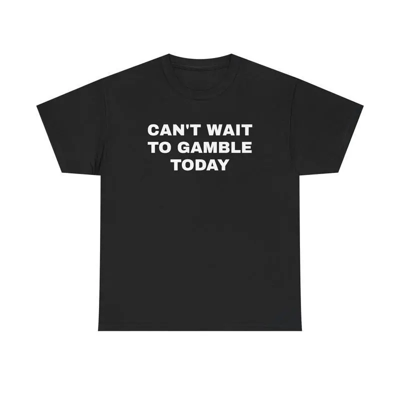 Can't Wait To Gamble Today Heavy Cotton Tee - Funny Shirt - Poker - Blackjack - Casino - Gift For Men and Women - Roulette - Slots，Black-Hoodie-front Black-Sweatshirt-front