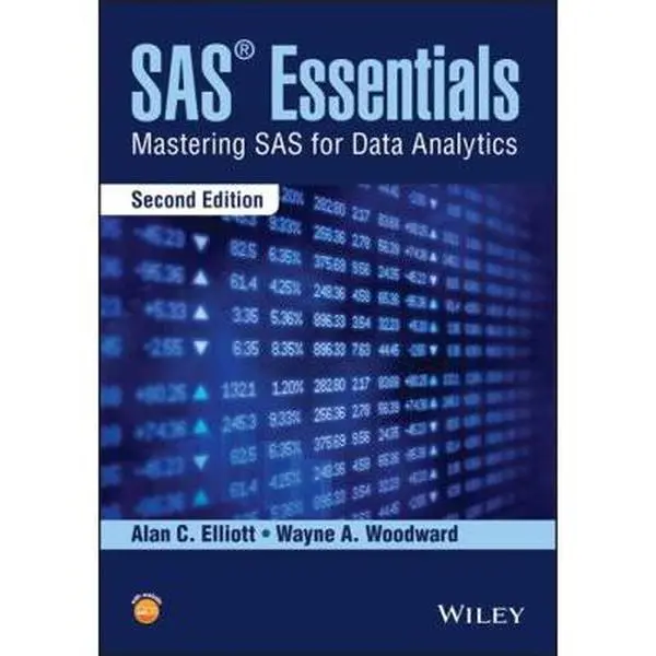 USED-SAS Essentials: Mastering SAS for Data Analytics by Elliott, Alan C. (Paperback)