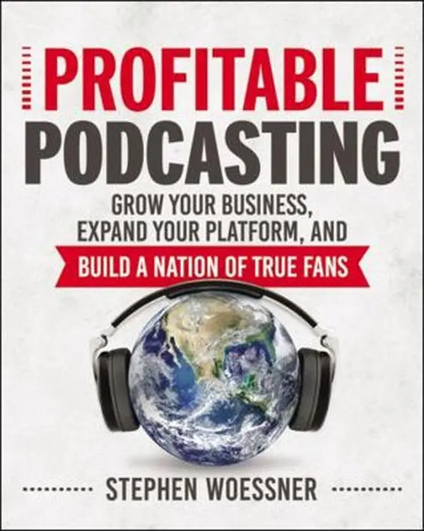 USED Book - Profitable Podcasting: Grow Your Business, Expand Your Platform, and Build a Nation of True Fans by Woessner, Stephen (Paperback) - english