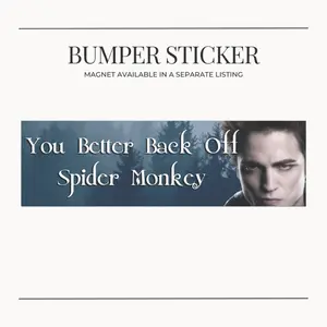 BUMPER STICKER Twilight Edward Cullen You Better Back Off Spider Monkey Car Magnet, Bumper Sticker, Vampire Fan Gift, Team Edward, Bookworm