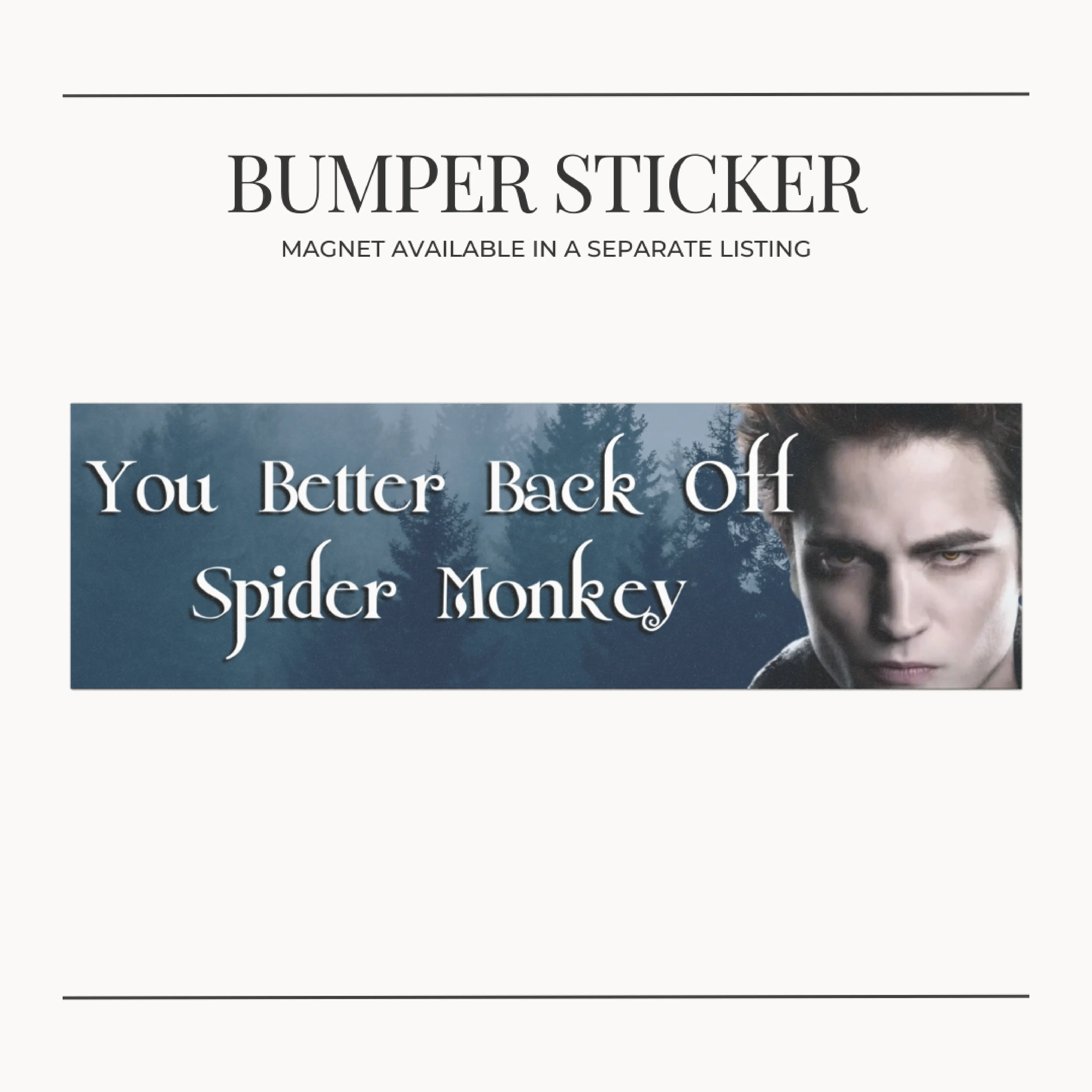 BUMPER STICKER Twilight Edward Cullen You Better Back Off Spider Monkey Car Magnet, Bumper Sticker, Vampire Fan Gift, Team Edward, Bookworm