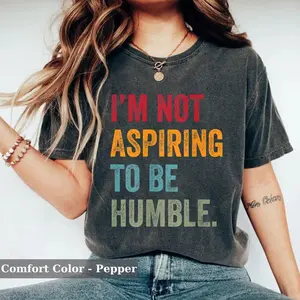 Not Aspiring To Be Humble Shirt, Kamala Harris Humble Quote Shirt, Vintage Kamala Harris Shirt