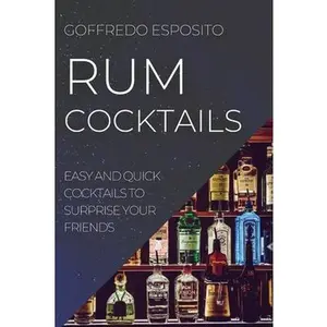 USED-Rum Cocktails: Easy and Quick Cocktails to Surprise Your Friends by Esposito, Goffredo (Paperback)