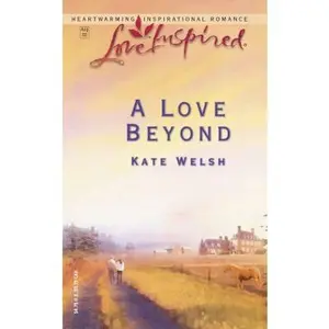 USED-A Love Beyond (Laurel Glen Series #5) (Love Inspired #218) by Kate Welsh (Unknown)