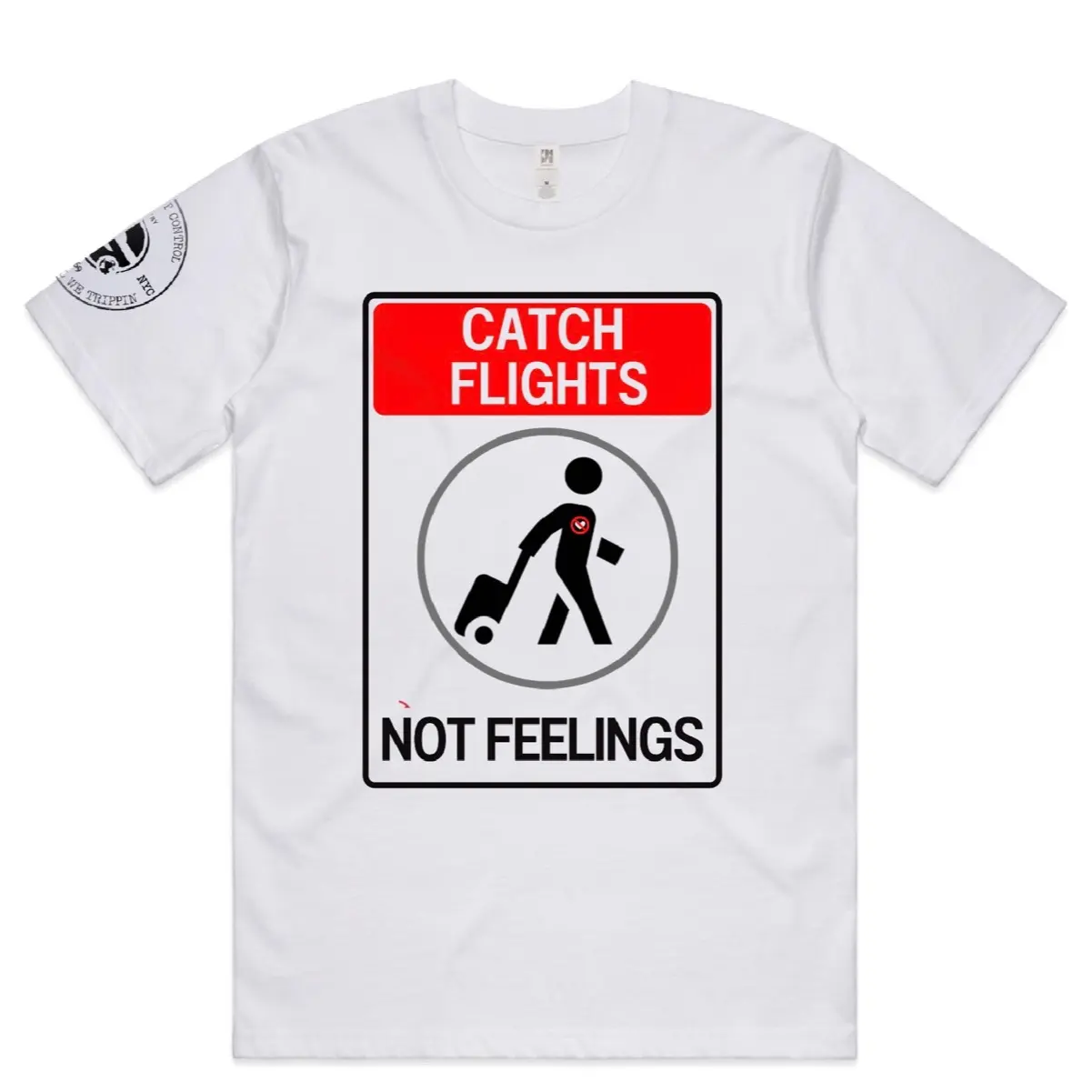 Catch Flights Not Feelings Street Sign T.Shirt t