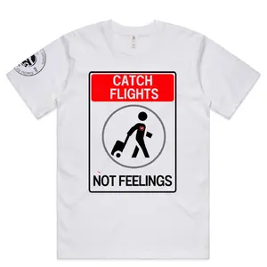 Catch Flights Not Feelings Street Sign T.Shirt t