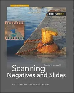 USED-Scanning Negatives and Slides: Digitizing Your Photographic Archive [With DVD ROM] by Steinhoff, Sascha (Paperback)