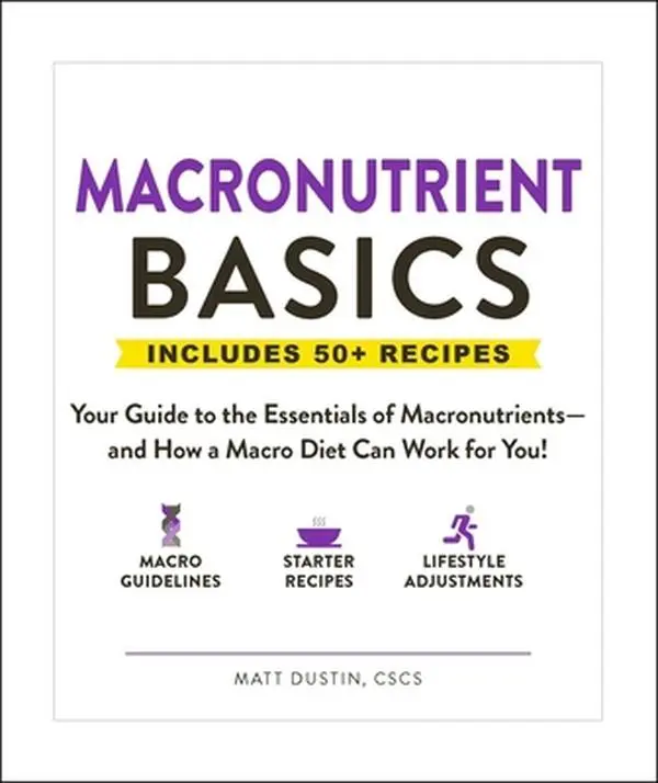 USED Book - Macronutrient Basics: Your Guide to the Essentials of Macronutrients--And How a Macro Diet Can Work for You! by Dustin, Matt (Paperback) - english