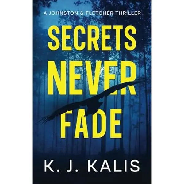USED-Secrets Never Fade: A Johnston & Fletcher Thriller by KJ Kalis (Paperback)