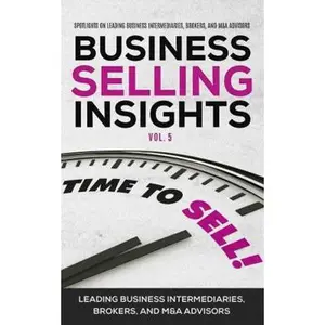 USED-Business Selling Insights Vol. 5: Spotlights on Leading Business Intermediaries, Brokers, and M&A Advisors by Lee Sheaffer (Paperback)