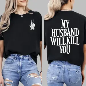 My Husband Will K!Ll You’ Funny Shirt 2 Sides– Outfit For Women, Trending Gift Idea For Girlfriends, Wives & Sassy Queens, Unisex Sweater Pullover Tee