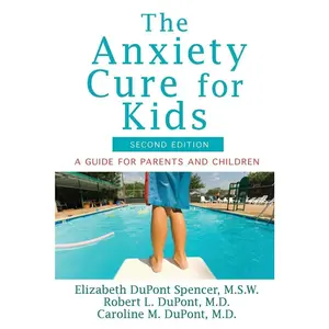 USED-The Anxiety Cure for Kids: A Guide for Parents and Children (Second Edition) by DuPont Spencer, Elizabeth (Paperback)