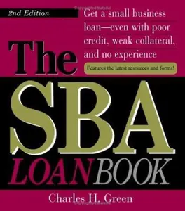 USED-The SBA Loan Book: Get A Small Business Loan--even With Poor Credit, Weak Collateral, And No Experience by Charles H Green (Paperback)