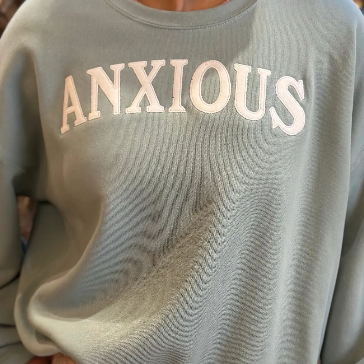 ANXIOUS Sweatshirt (this too shall pass)