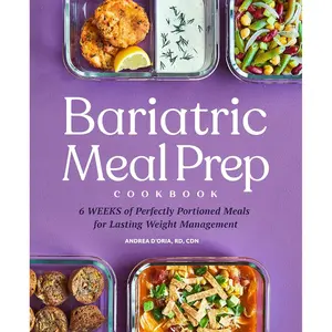 Bariatric Meal Prep Cookbook: 6 Weeks of Perfectly Portioned Meals for Lifelong Weight Management Paperback – August 17, 2021