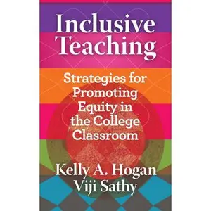 Inclusive Teaching: Strategies for Promoting Equity in the College Classroom -- Kelly A. Hogan, Paperback