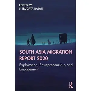 USED-South Asia Migration Report 2020: Exploitation, Entrepreneurship and Engagement (Paperback)