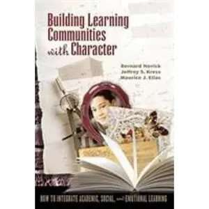 USED-Building Learning Communities with Character: How to Integrate Academic, Social, and Emotional Learning by Novick, Bernard (Paperback)