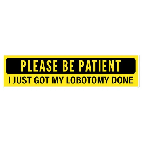 Funny "I Just Got My Lobotomy Done" Slogan Sticker - Bubble-Free High Opacity Film Car Decal, Car Accessory, Home Decor Home Supply Item, Car Window Stickers