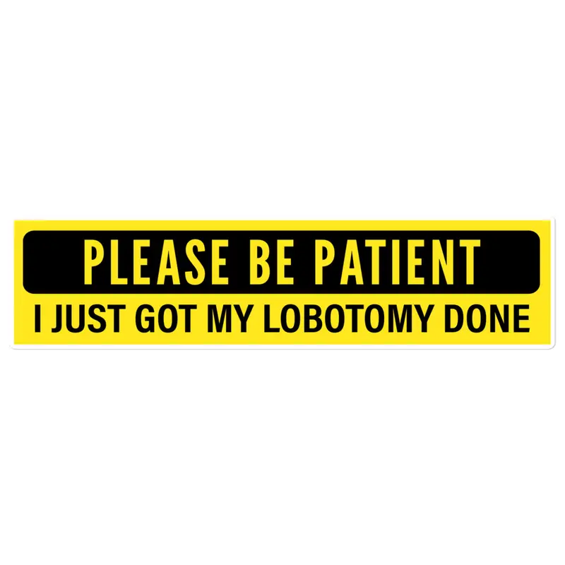 Funny "I Just Got My Lobotomy Done" Slogan Sticker - Bubble-Free High Opacity Film Car Decal, Car Accessory, Home Decor Home Supply Item, Car Window Stickers