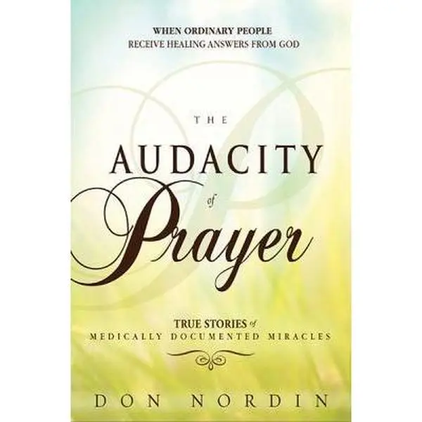 Used Paperback Book - The Audacity of Prayer: Be Inspired to Pray with Boldness, Confidence, Expectation, Courage, Divine Guidance, Healing, Blessings and Testimonies by Don Nordin (English)