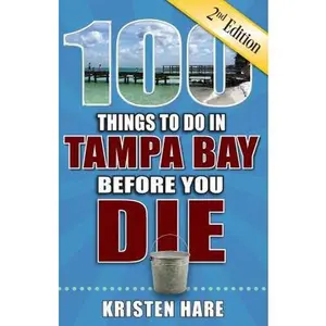 USED-100 Things to Do in Tampa Bay Before You Die, 2nd Edition by Hare, Kristen (Paperback)