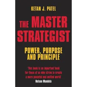 USED-The Master Strategist: Power, Purpose adn Principle in Action by Ketan Patel (Paperback)