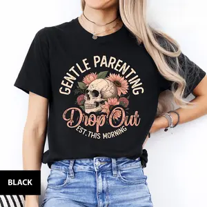Sarcastic Gentle Parenting Dropout Tee: Funny Mom T-Shirt