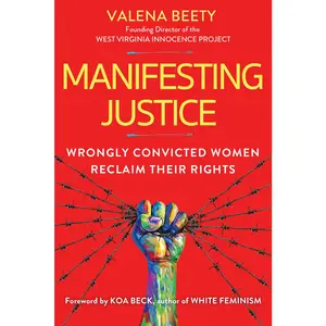 USED-Manifesting Justice: Wrongly Convicted Women Reclaim Their Rights by Beety, Valena (Hardcover)