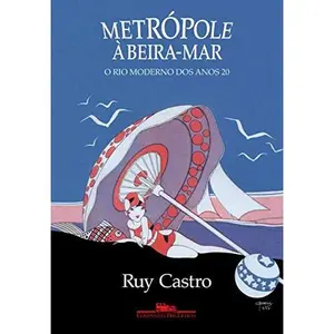 USED-Metropole a Beira-mar - O Rio moderno dos anos 20 (Em Portugues do Brasil) by Ruy Castro (Paperback)