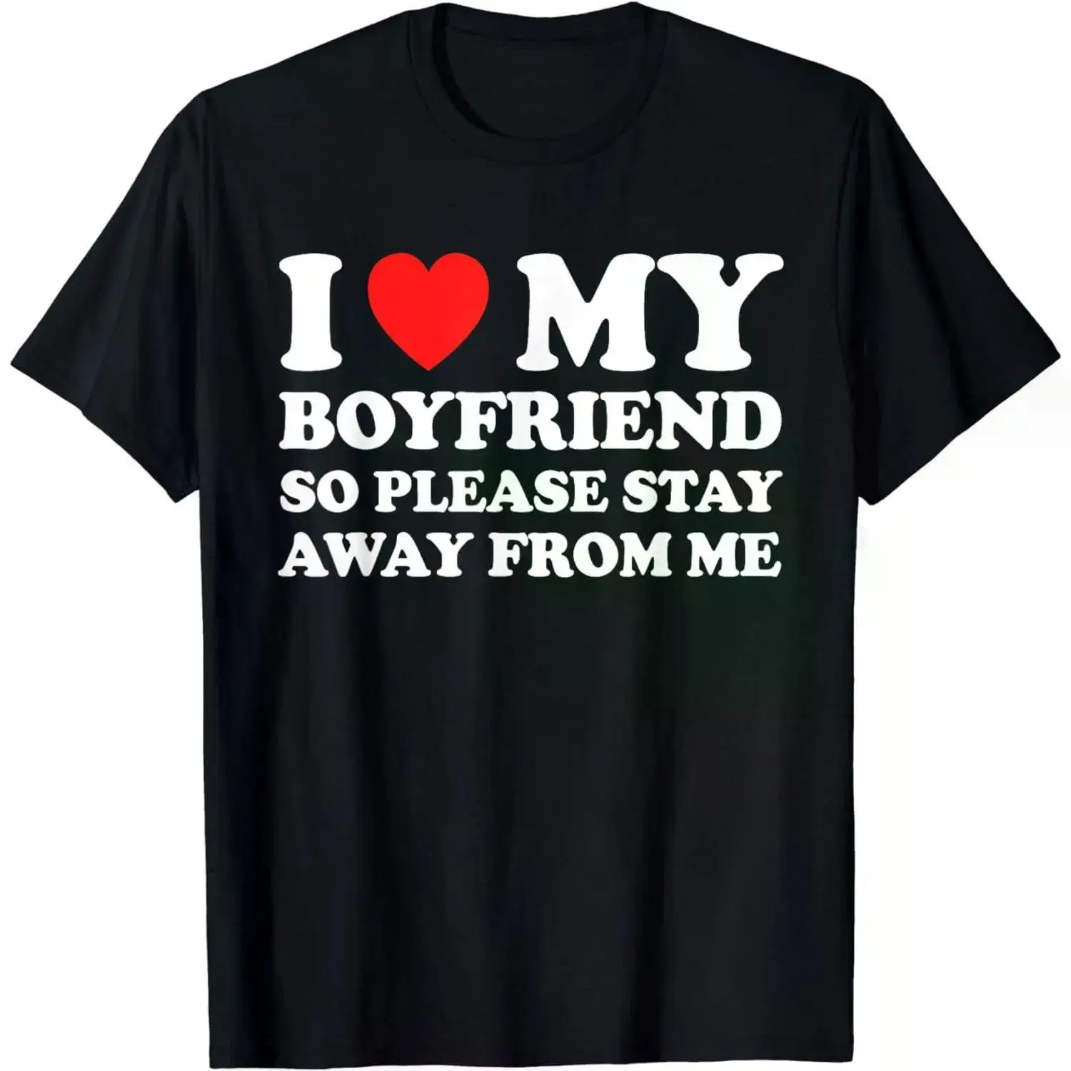 Short Sleeve I Love My Boyfriend So Please Stay Away From Me Heart T-Shirt For Men Women