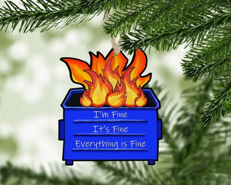 Dumpster Fire Ornament, Funny Ornament, I'm Fine It's Fine Everything is Fine, Snarky Decoration