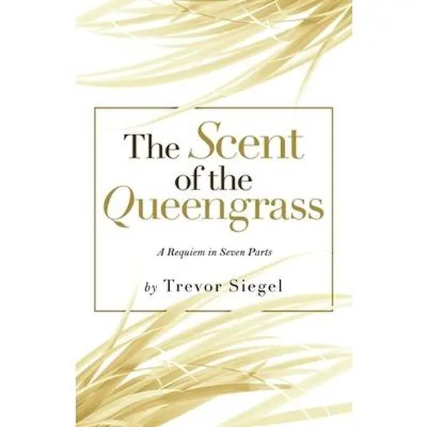 USED-The Scent of the Queengrass: A Requiem in Seven Parts by Siegel, Trevor (Paperback)