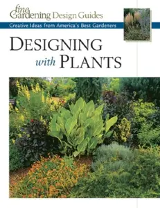 USED-Designing with Plants: Creative Ideas from America's Best Gardeners (Fine Gardening Design Guides) by Editors of Fine Gardening (Paperback)