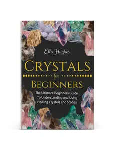 Crystals for Beginners Book Guide to Healing Crystals & Stones Spiritual Growth Stress Relief Chakra Balancing Energy Cleansing