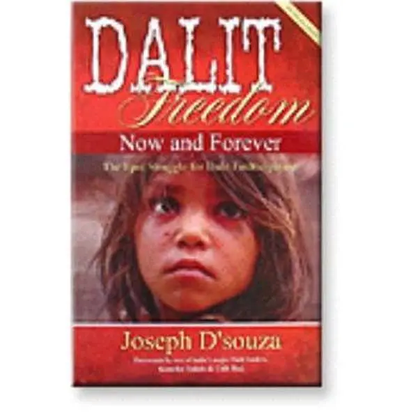 USED-Dalit Freedom Now and Forever: The Epic Struggle for Dalit Emancipation by Joseph D'souza (Paperback)