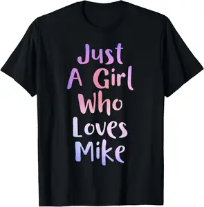 Cotton Short Sleeve Shirt, Just A Girl Who Loves MIKE Gifts Personal Name Funny MIKE T-Shirt Adult size Streetwear,Menswear Casual Summer Tee,Fashion Gift