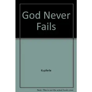 USED-God Never Fails by Mary L. Kupferle (Paperback)