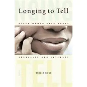 USED-Longing to Tell: Black Women Talk about Sexuality and Intimacy by Rose, Tricia (Paperback)