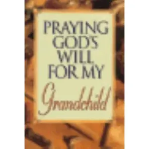 USED-Praying God's Will for My Grandchild by Lee Roberts (Paperback)