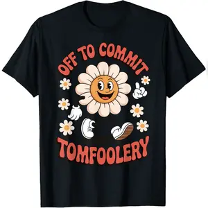 Off To Commit Tomfoolery Flower T-Shirt Essential Daily Tee